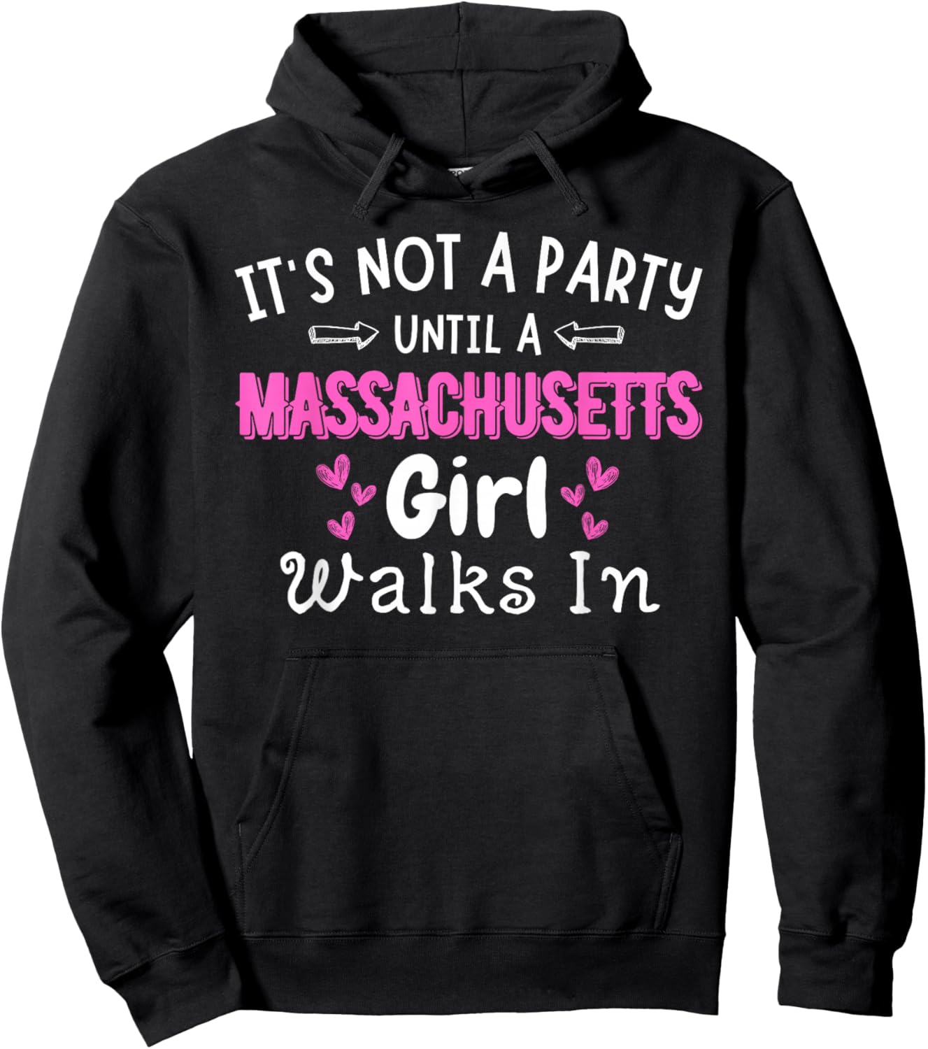 Not A Party Until A Massachusetts Girl Walks In East Coast Hoodie - Hoodie | Black