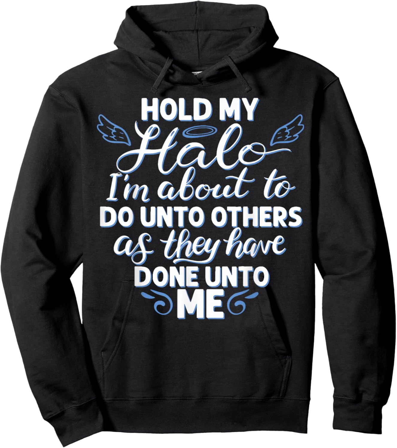 Hold My Halo I'm About to Do Unto Others As They Have Done Hoodie - Hoodie | Black