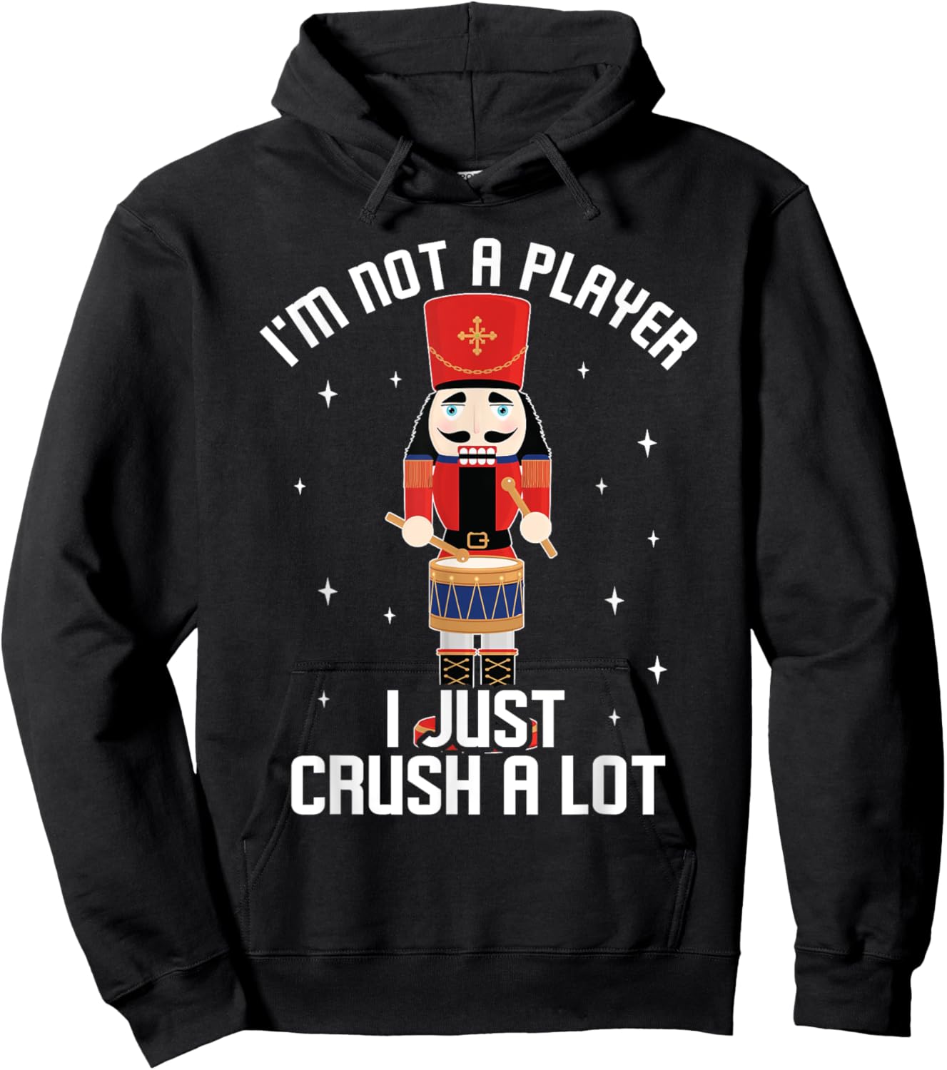 I'm Not A Player I Just Crush A Lot Drummer Nutcracker Hoodie - Hoodie | Black
