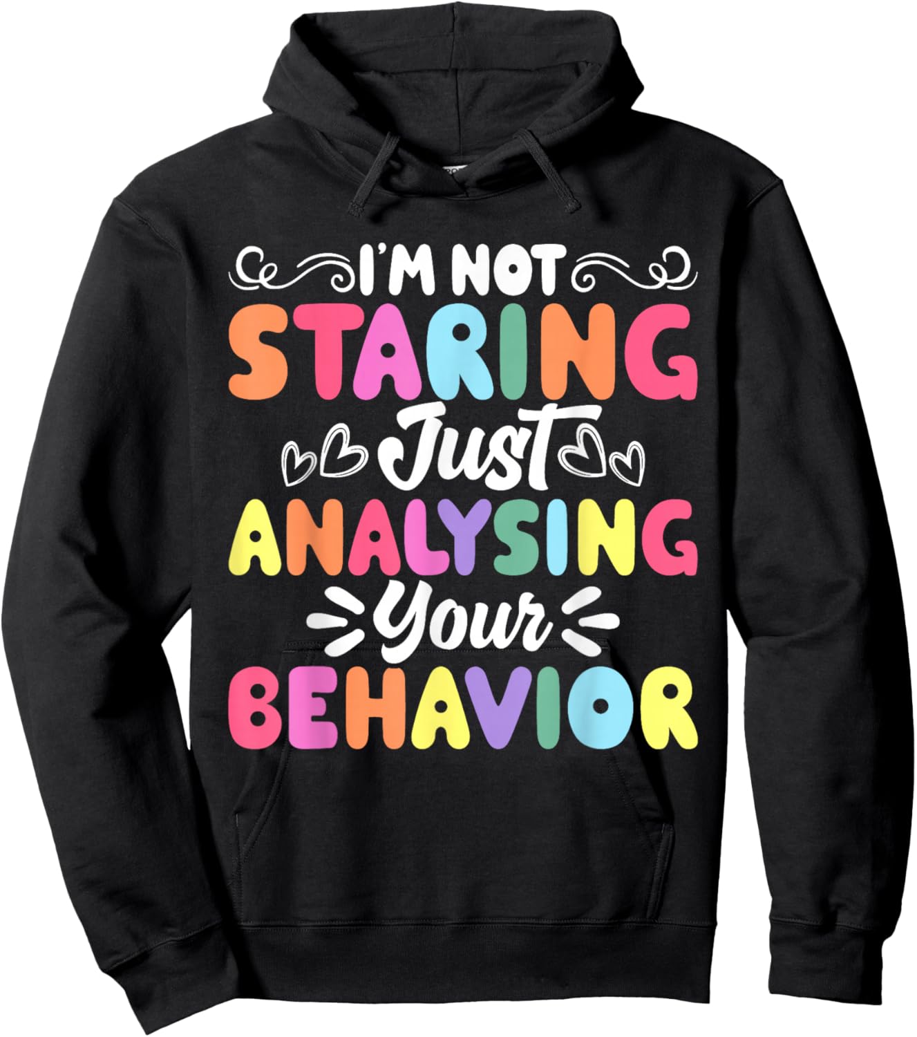 I'm Not Staring Just Analyzing Your Behavior Hoodie - Hoodie | Black