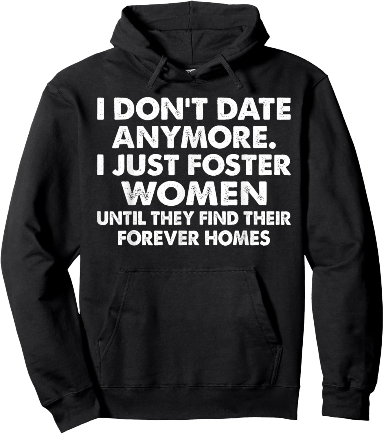 I Don’t Date Anymore I Just Foster Women Funny Quote Humor Hoodie - Hoodie | Black