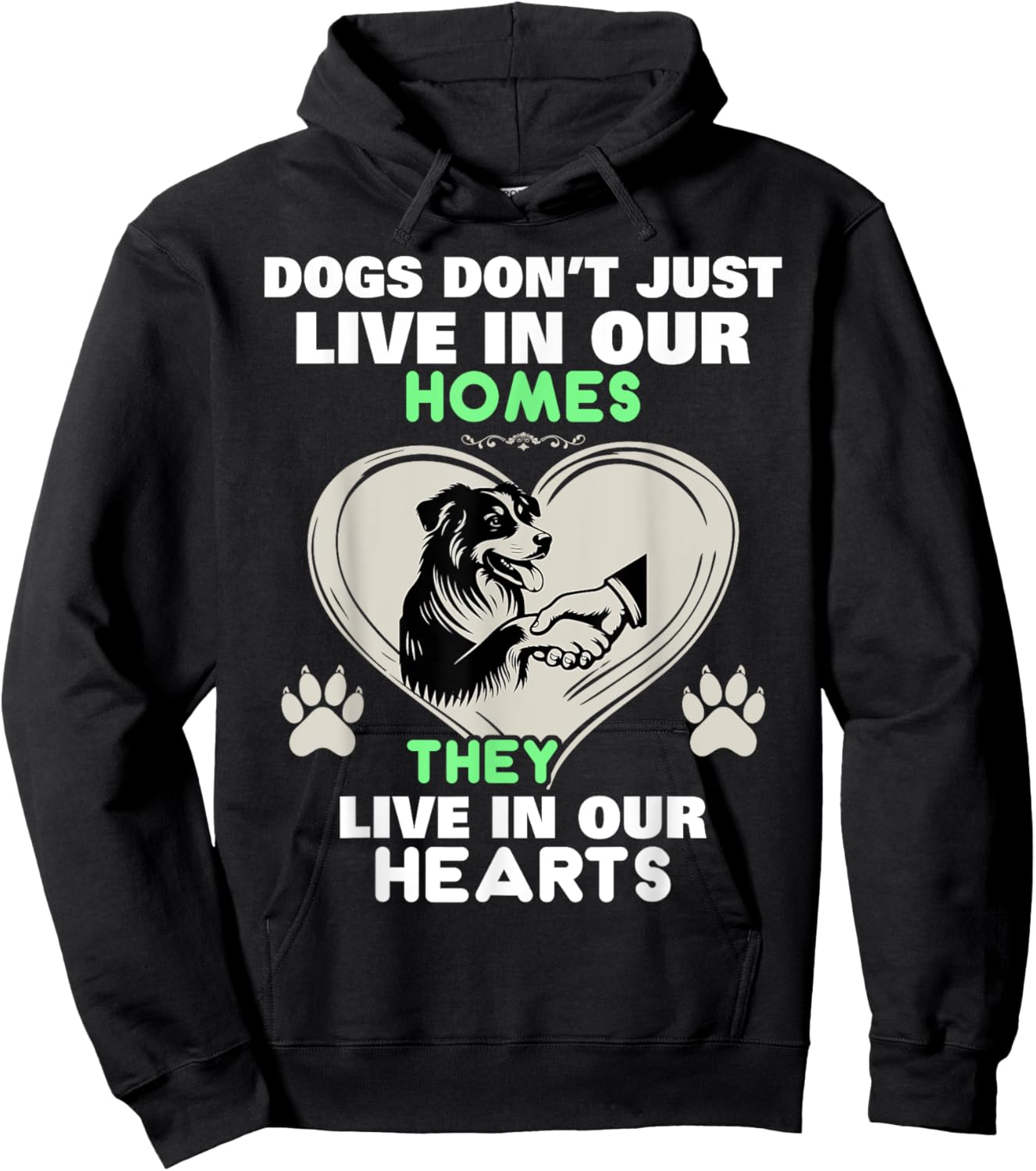 Dogs Don't Just Live In Our Homes They Live In Our Hearts Hoodie - Hoodie | Black