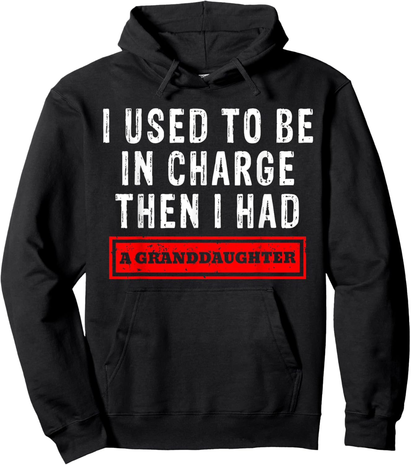 I Used to Be in Charge Then I Had A Granddaughter Hoodie - Hoodie | Black