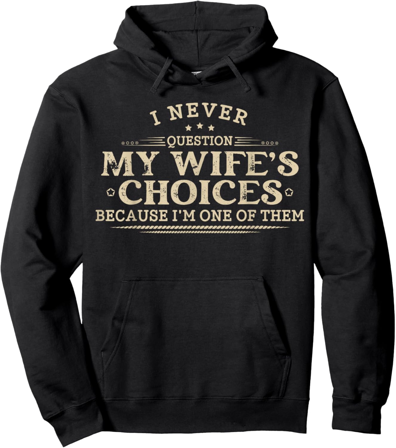 I Never Question My Wife's Choices Sarcastic Husband Humor Hoodie - Hoodie | Black