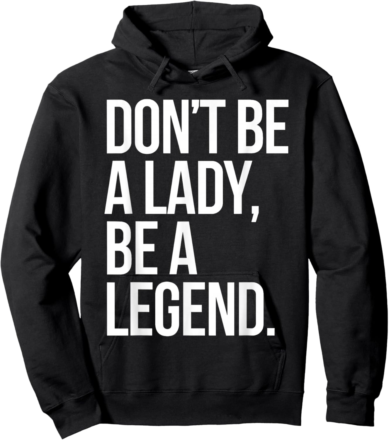 Don't Be A Lady Be A Legend Woman Mothers Day Women Feminist Hoodie - Hoodie | Black