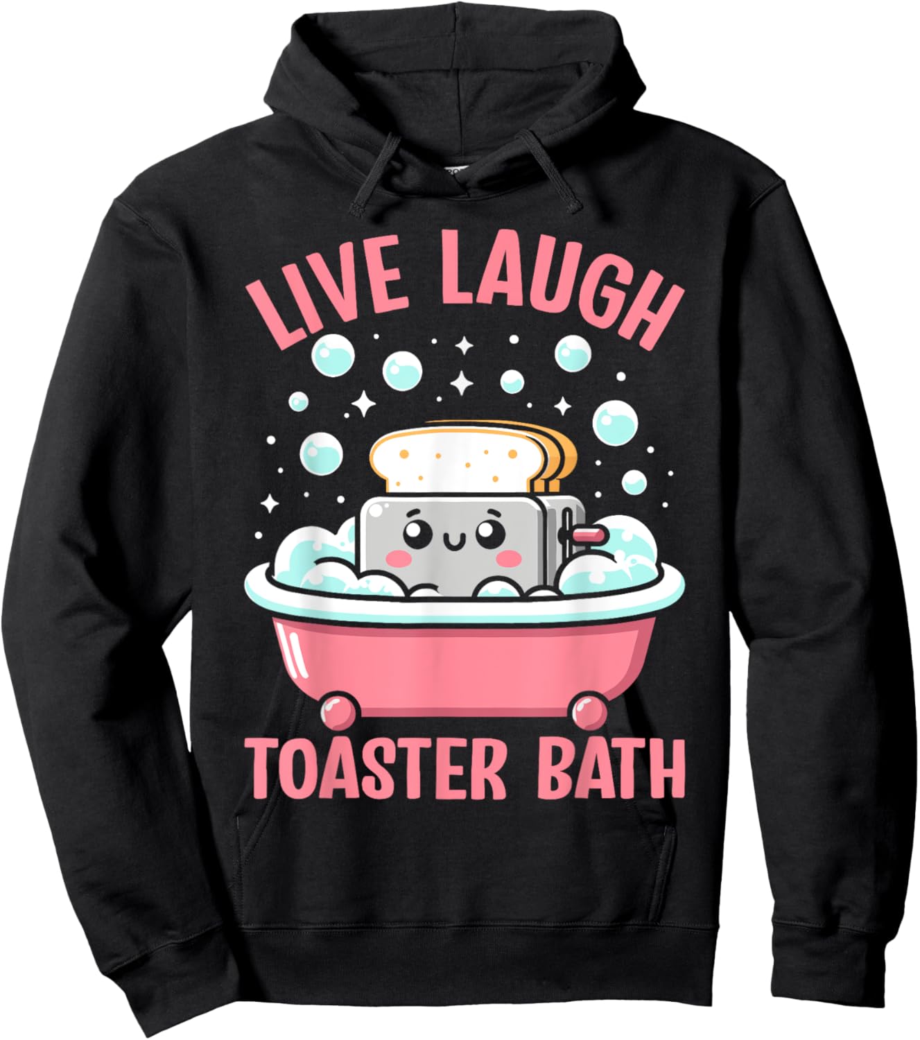 Live Laugh Toaster Bath Funny Saying Hoodie - Hoodie | Black