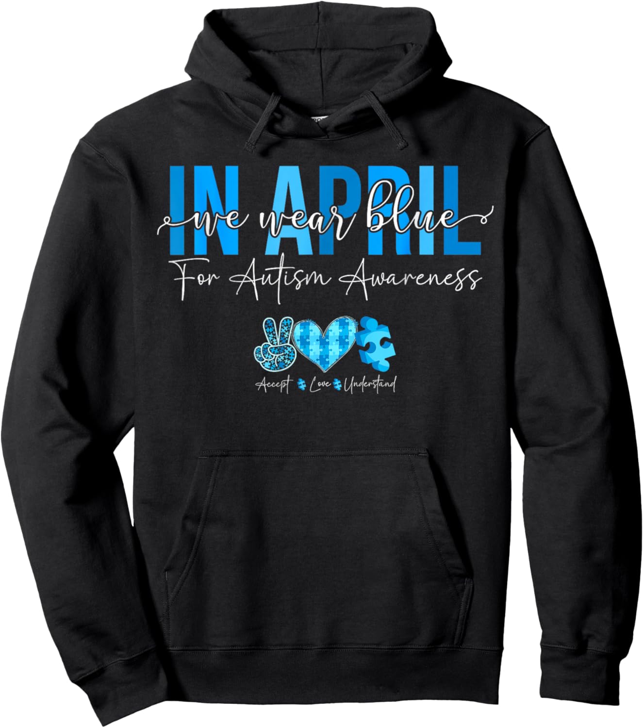 In April We Wear Blue For Autism Awareness Accept Understand Hoodie - Hoodie | Black