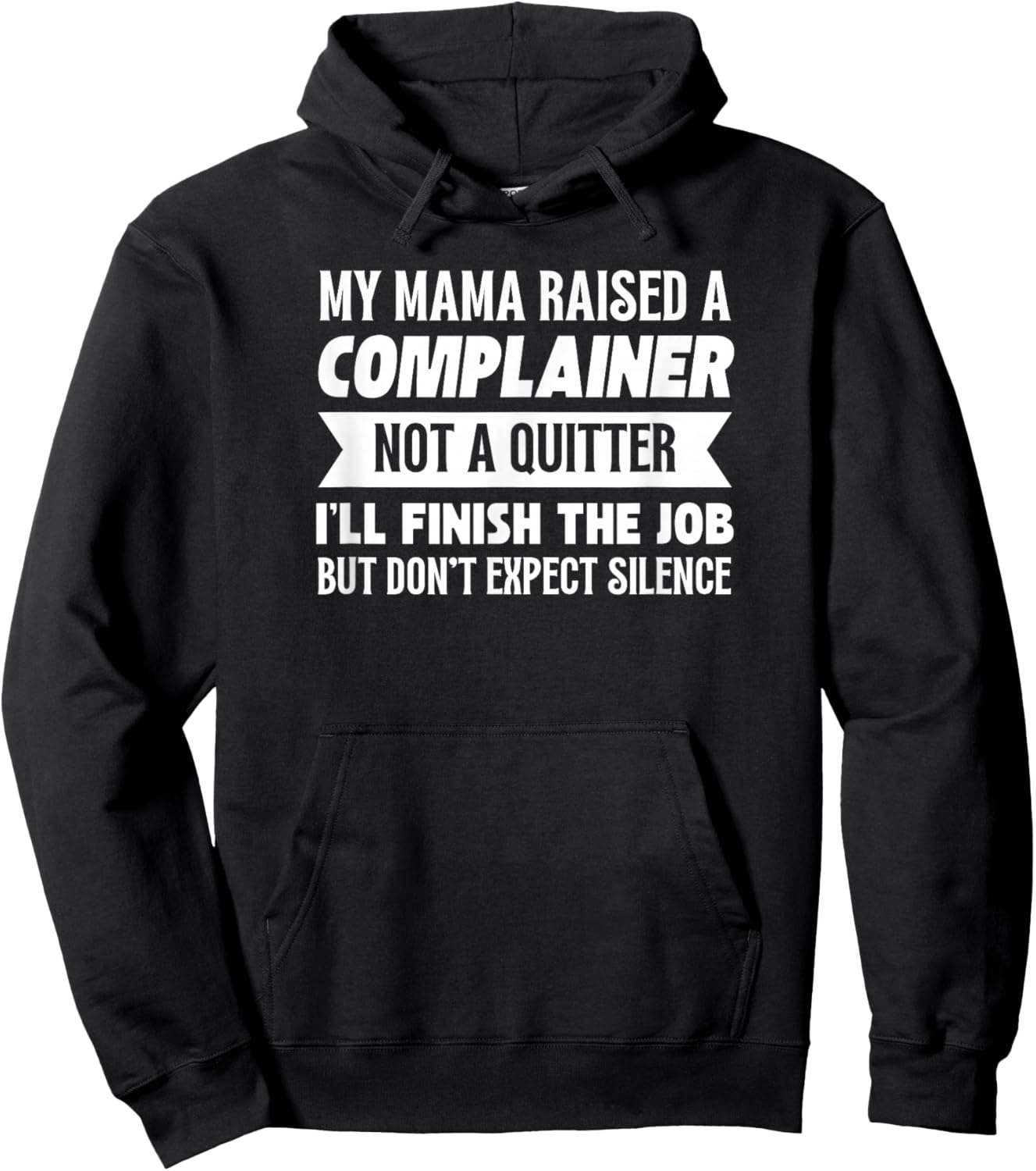 My Mama Raised A Complainer Not A Quitter Hoodie - Hoodie | Black