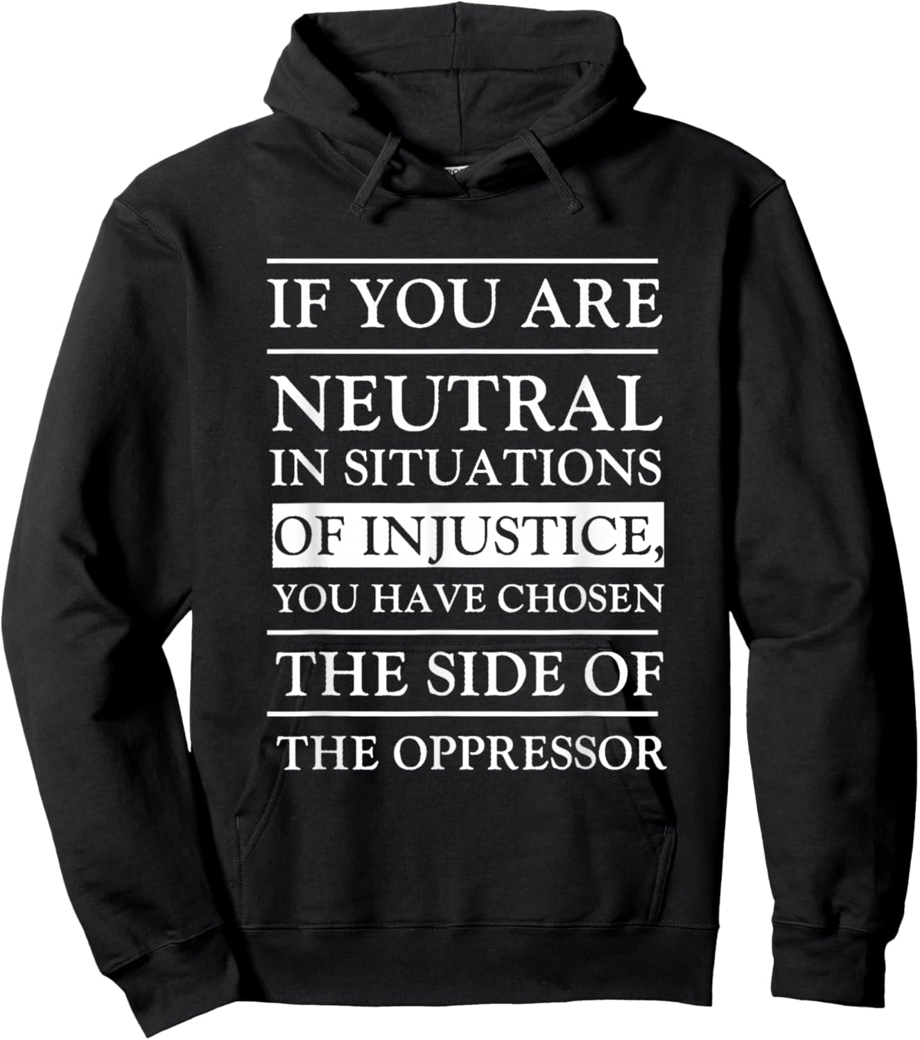 If You Are Neutral In Situations Of Injustice You Have Hoodie - Hoodie | Black