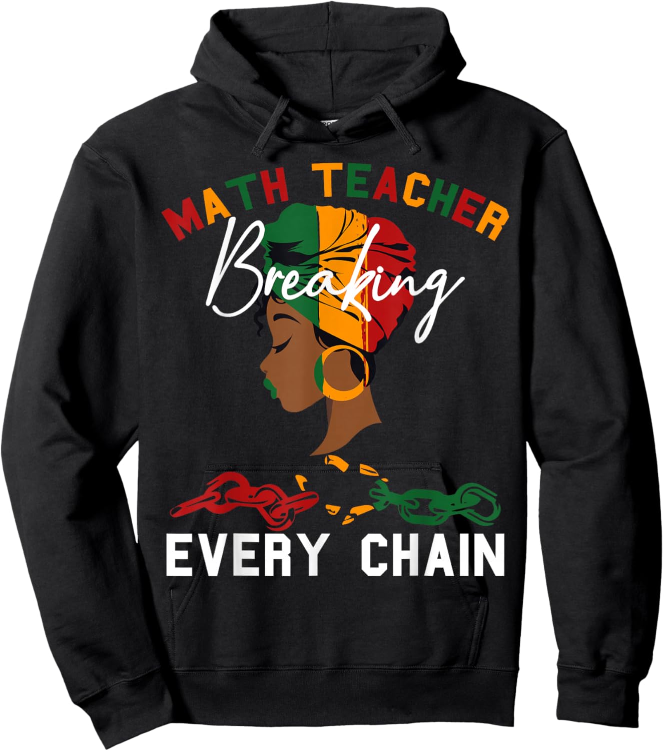 Math Teacher Black History Month Breaking Every Chain Women Hoodie - Hoodie | Black