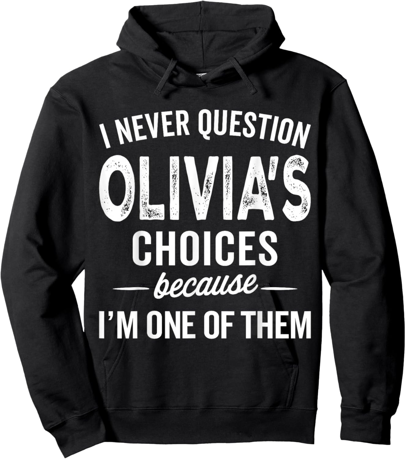 I Never Question Olivia’s Choices - Olivia Personalized Name Hoodie - Hoodie | Black