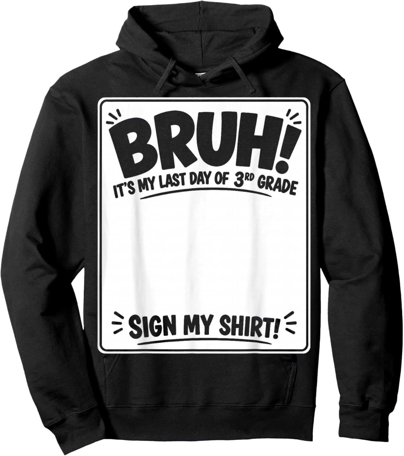 Student Signature Bruh It's My Last Day of 3rd Grade Sign My Hoodie - Hoodie | Black