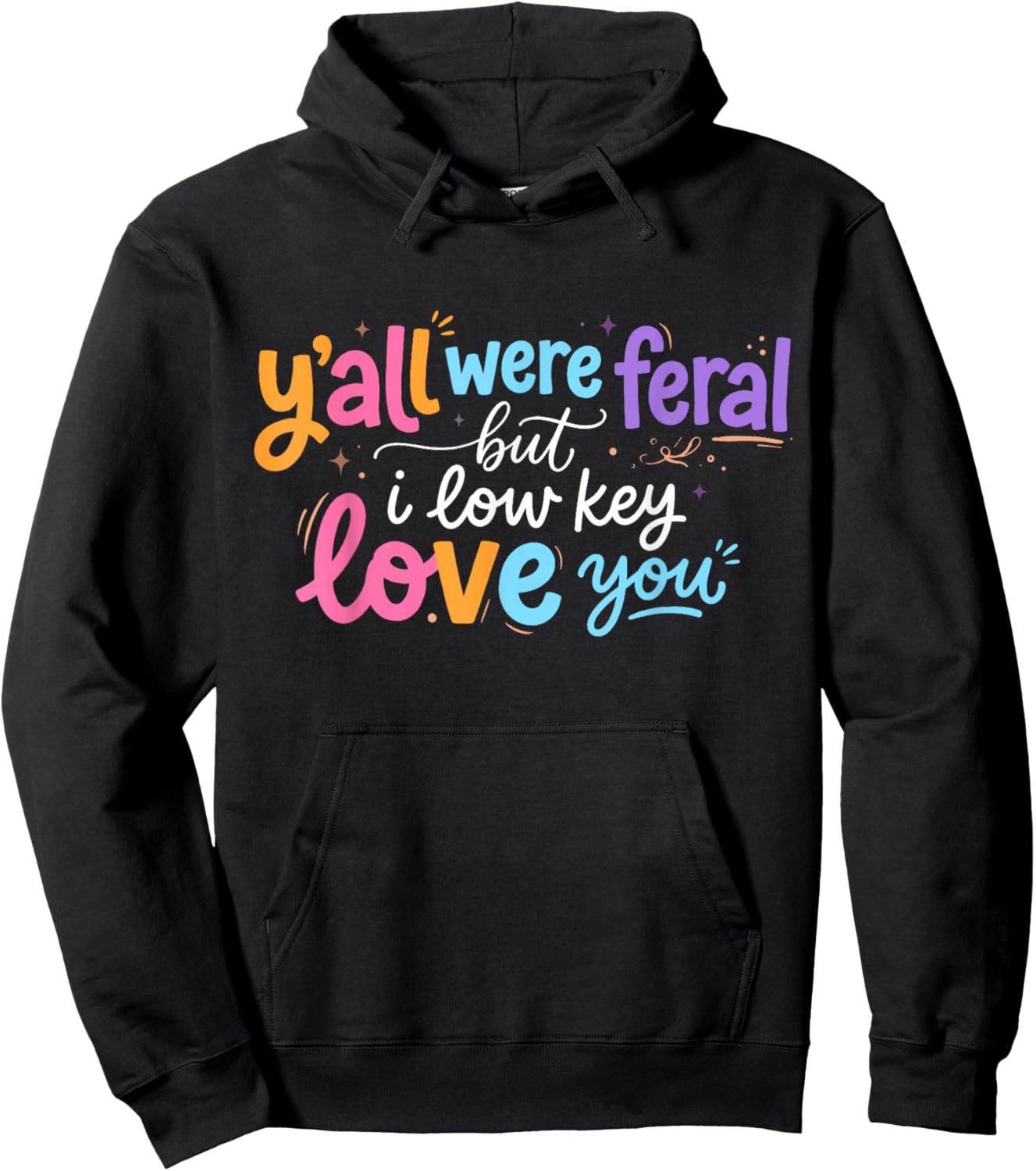 Funny Teacher Shirt Y'all were Feral But I Lowkey Love You Hoodie - Hoodie | Black