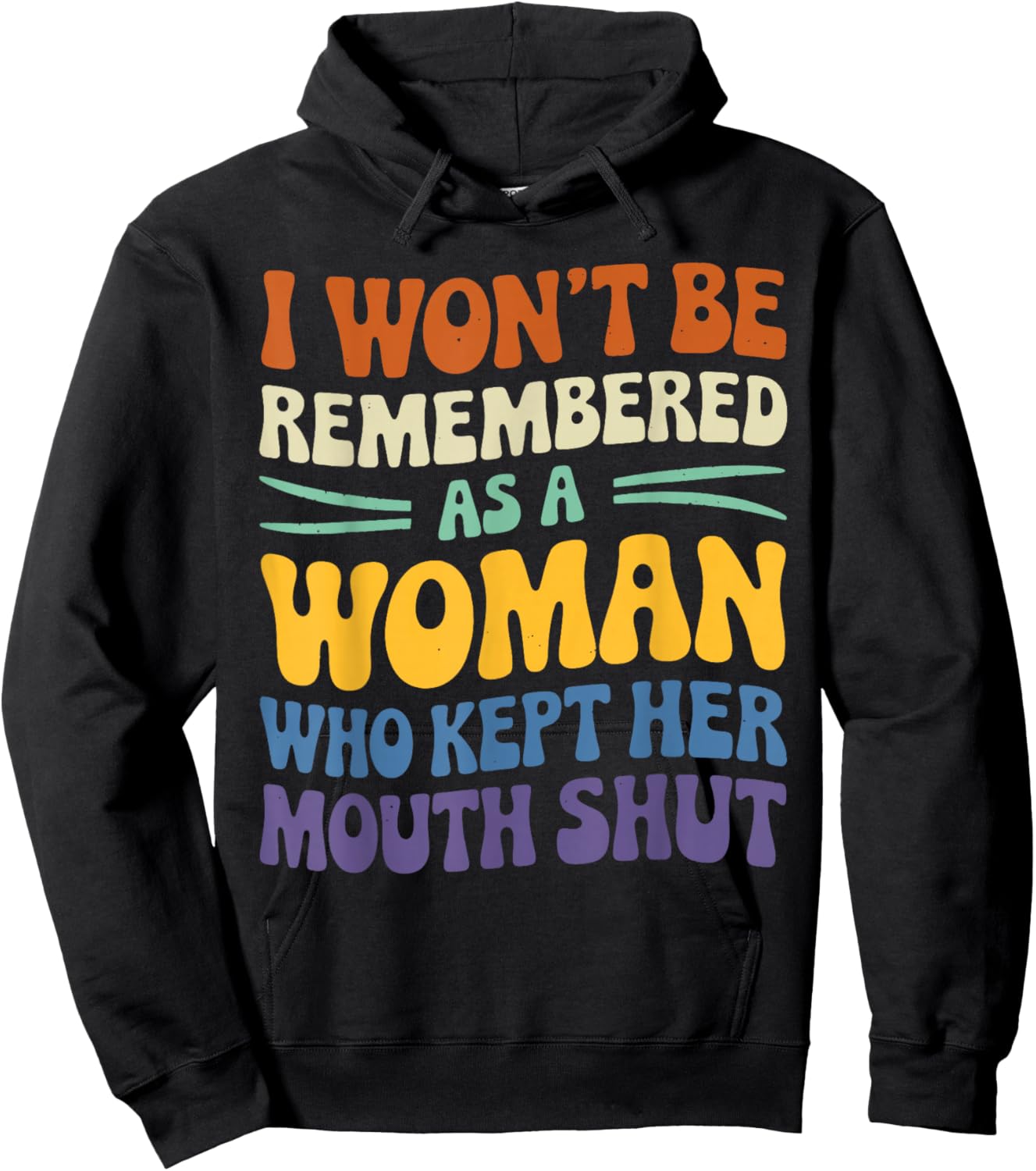 I Won't Be Remembered As A Woman Who Kept Her Mouth Shut Hoodie - Hoodie | Black