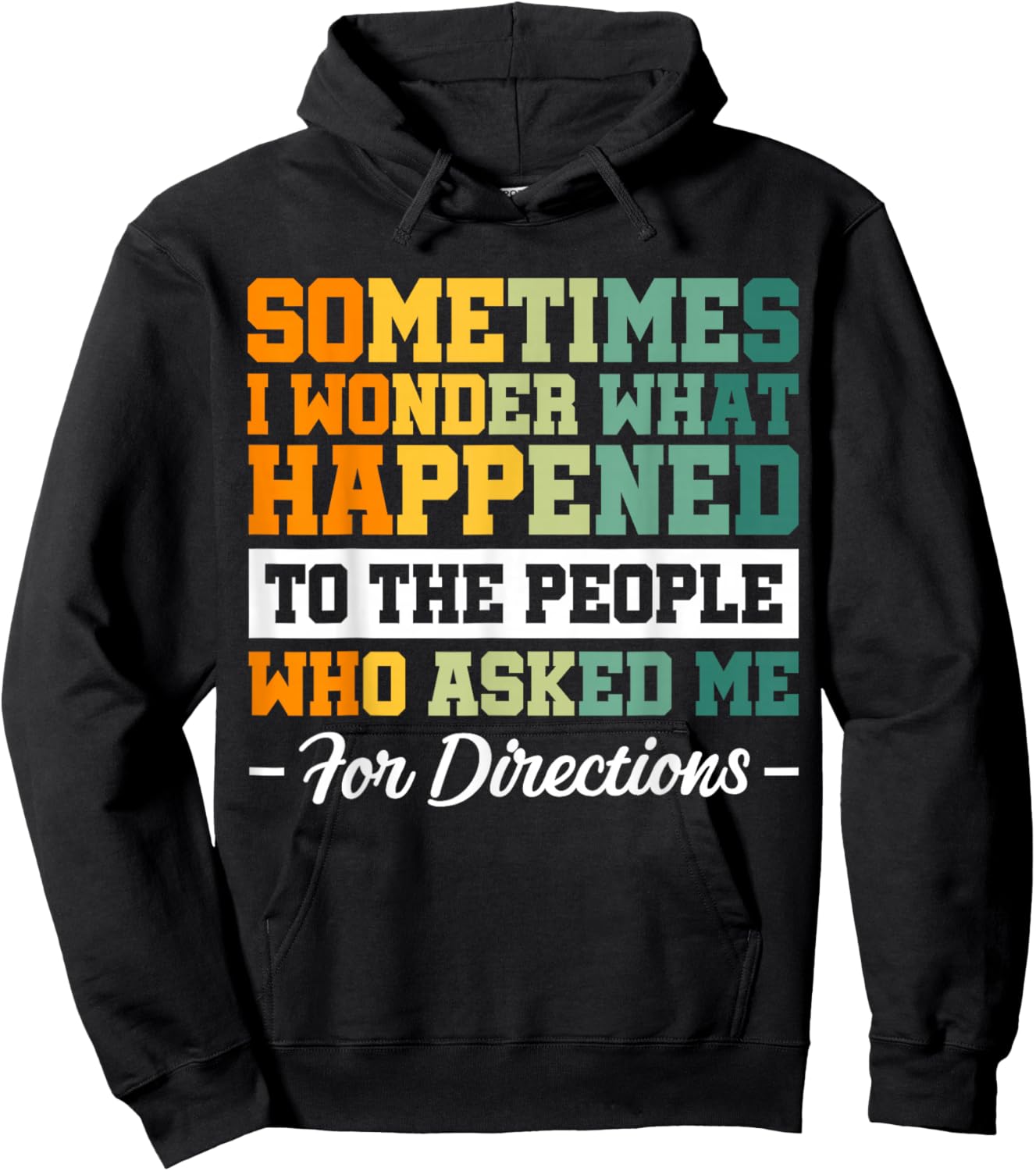 Sometimes i Wonder What Happened To The People Who Asked Me Hoodie - Hoodie | Black