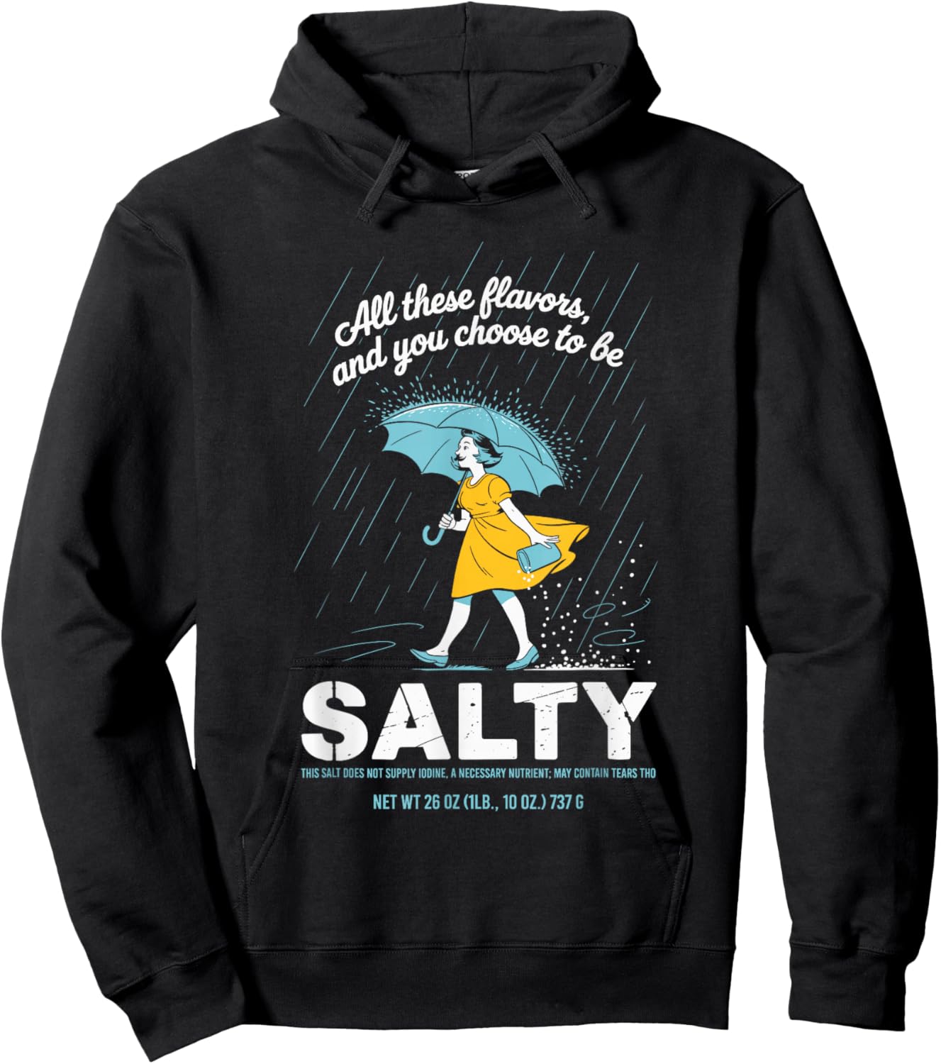 All These Flavors and You Choose to Be Salty Meme Sarcasm Hoodie - Hoodie | Black