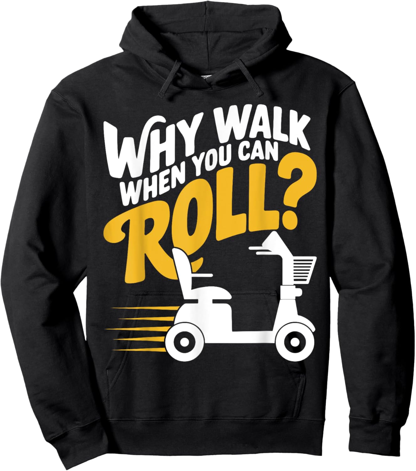 Funny Why Walk You Can Roll Mobility Scooter Adult Seniors Hoodie - Hoodie | Black