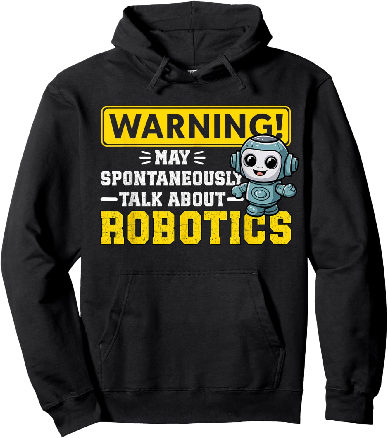 Robot Warning May Spontaneously Start Talking About Robotics Hoodie - Hoodie | Black