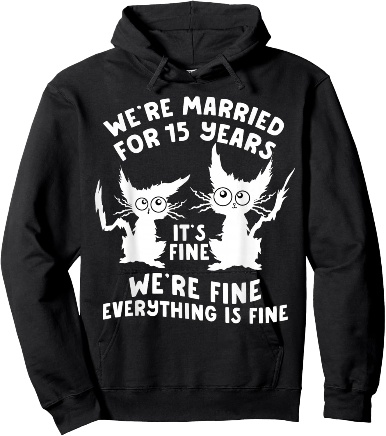 15th Wedding Anniversary 15 Years Married Its Fine Cat Funny Hoodie - Hoodie | Black