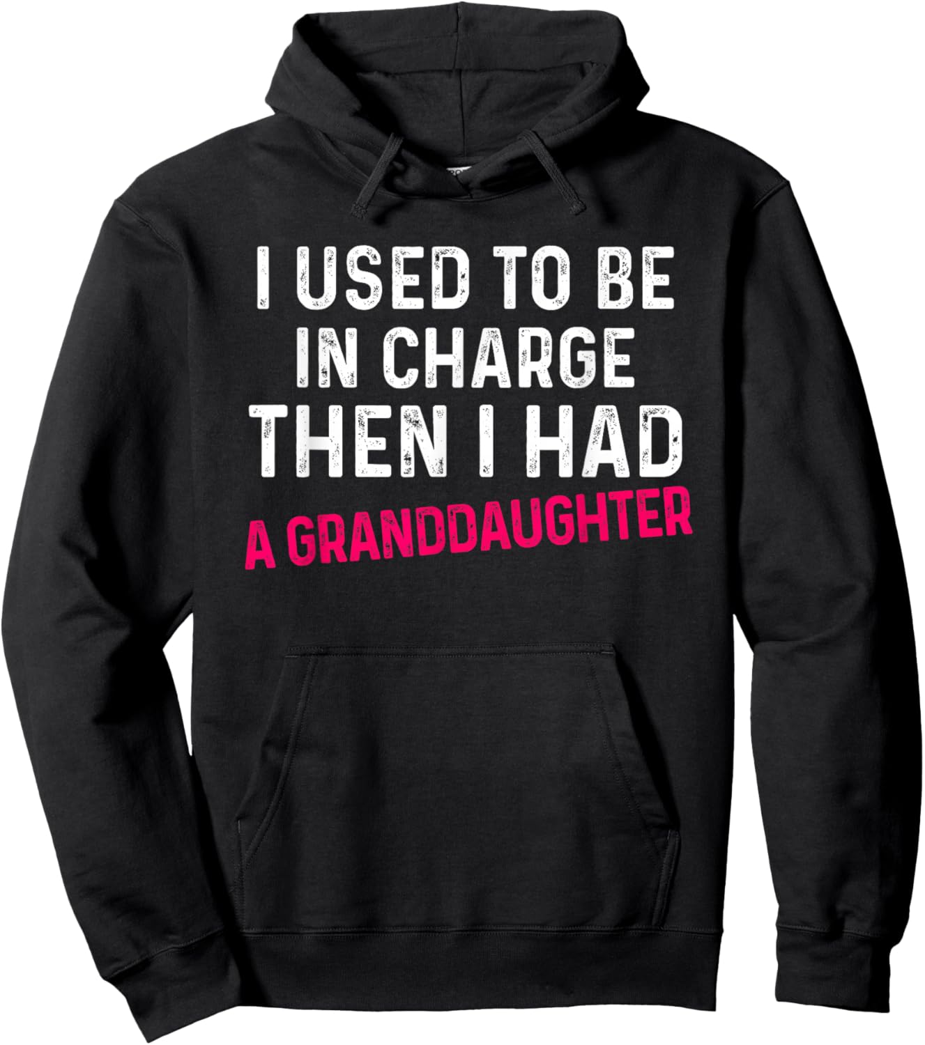 I Used to Be in Charge Then I Had A Granddaughter Father Day Hoodie - Hoodie | Black