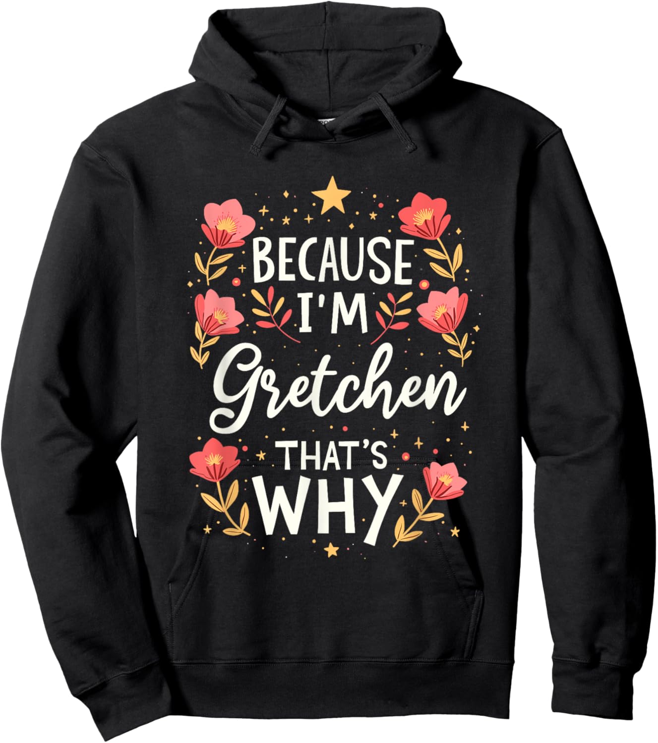 Women Because I'm Gretchen That's Why Woman Name Hoodie - Hoodie | Black