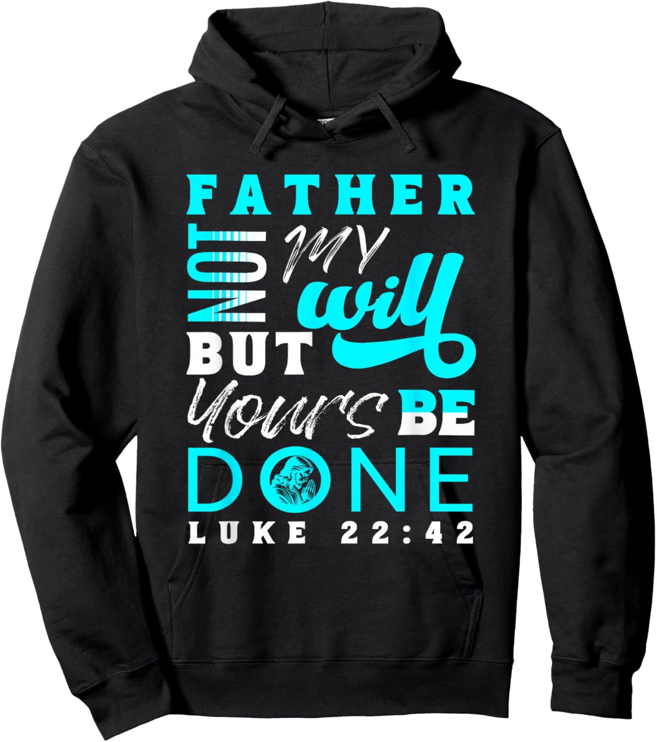 Lord Thy Will Be Done Luke 22:42 Hoodie - Hoodie | Black