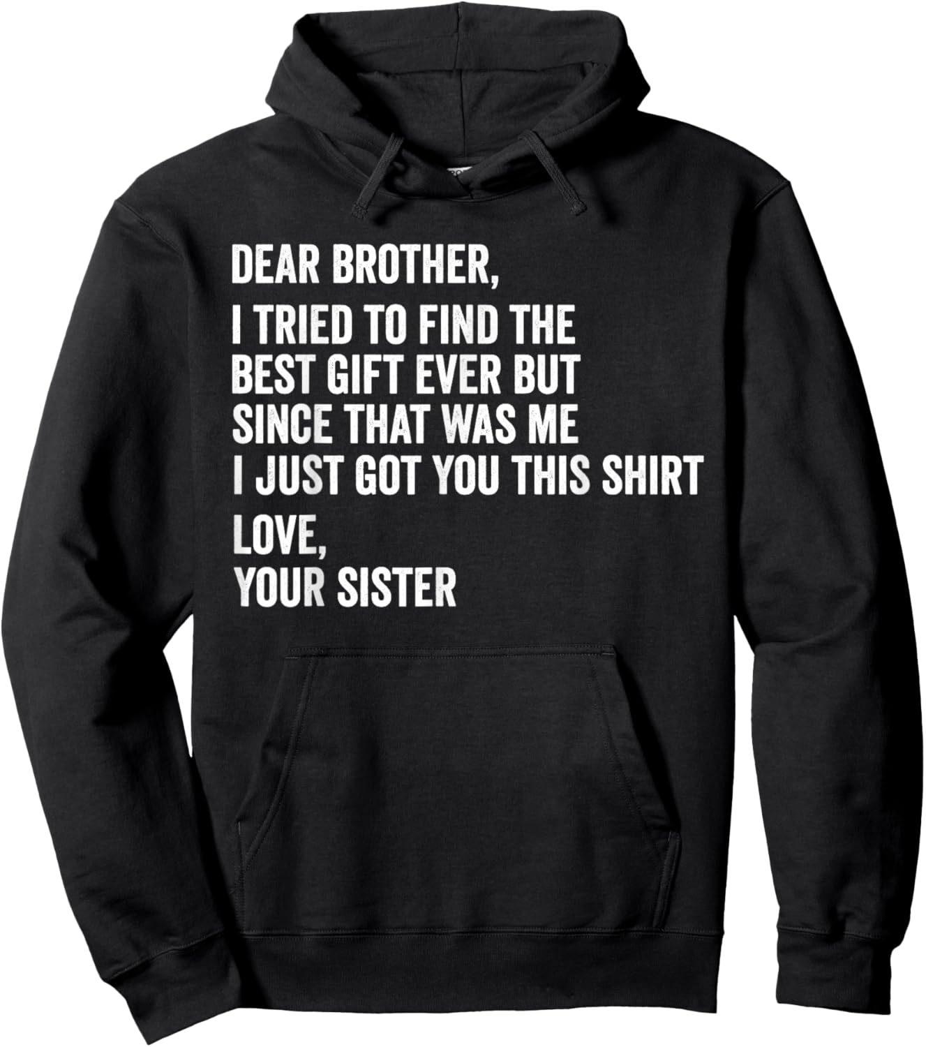 Dear Brother Quote Funny Sibling Humor Joke from Sister Hoodie - Hoodie | Black