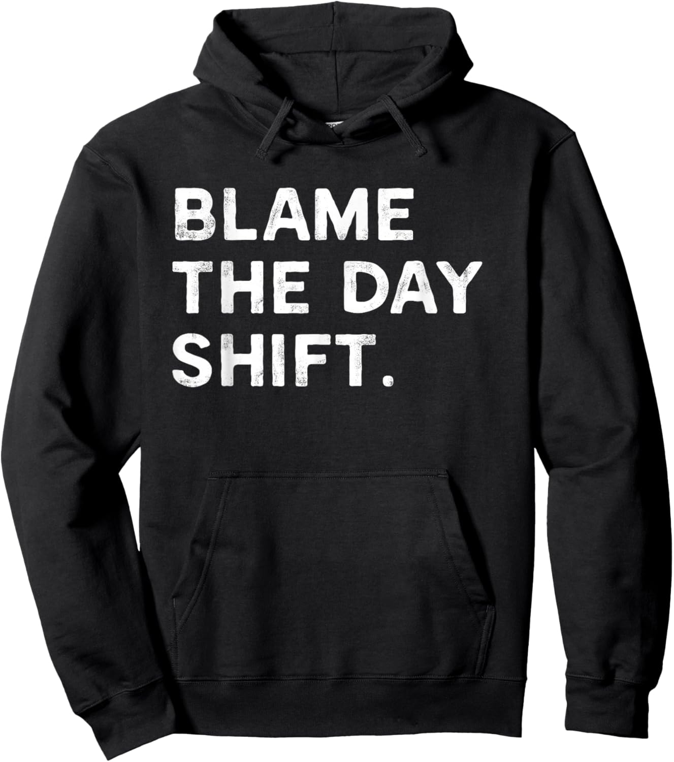 Blame The Day Shift Funny Night Shift Worker Hoodie - Hoodie | Black