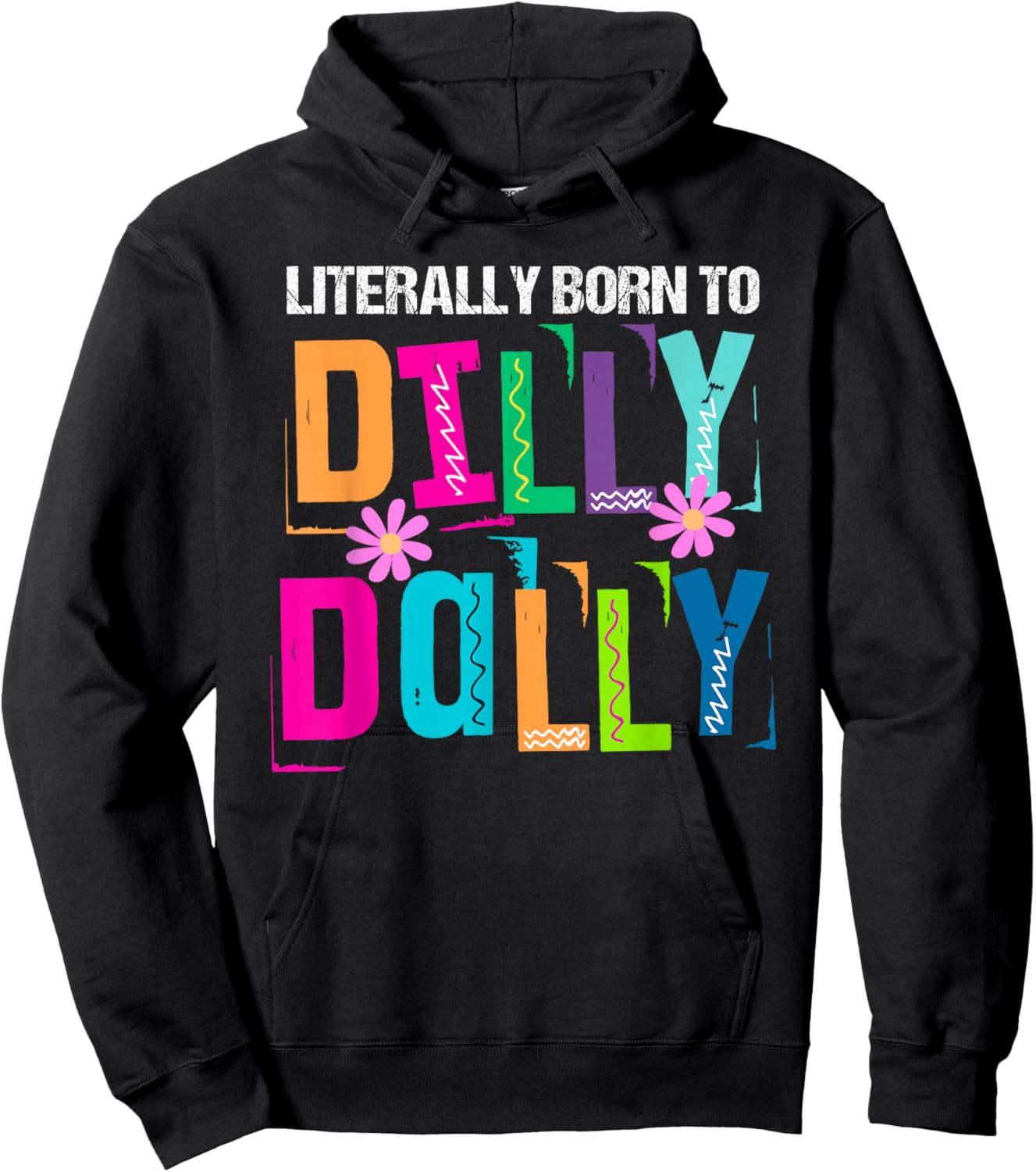 Literally Born to Dilly Dally Colorful Hoodie - Hoodie | Black