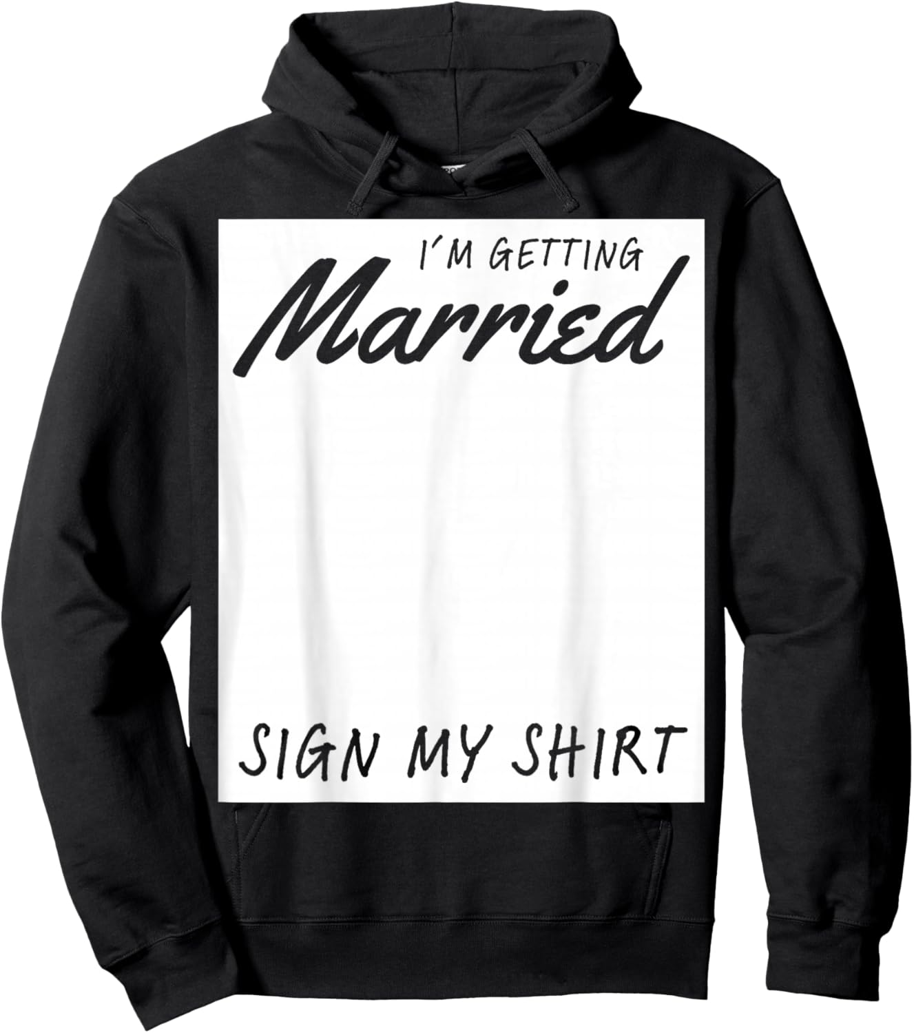 I'm Getting Married Sign My Shirt Funny Bachelorette Party Hoodie - Hoodie | Black