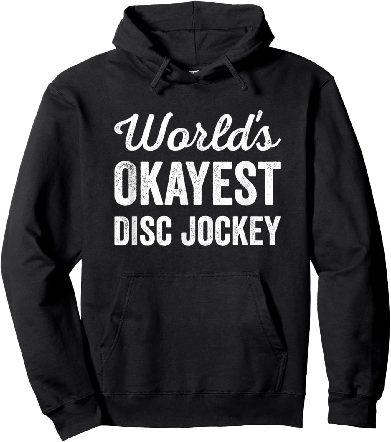 Worlds Okayest Disc Jockey Funny Sarcastic Club Party DJ Hoodie - Hoodie | Black