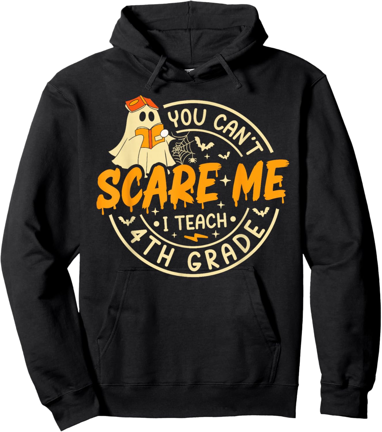 You Can't Scare Me I Teach 4th Grade Teacher Halloween Ghost Hoodie - Hoodie | Black