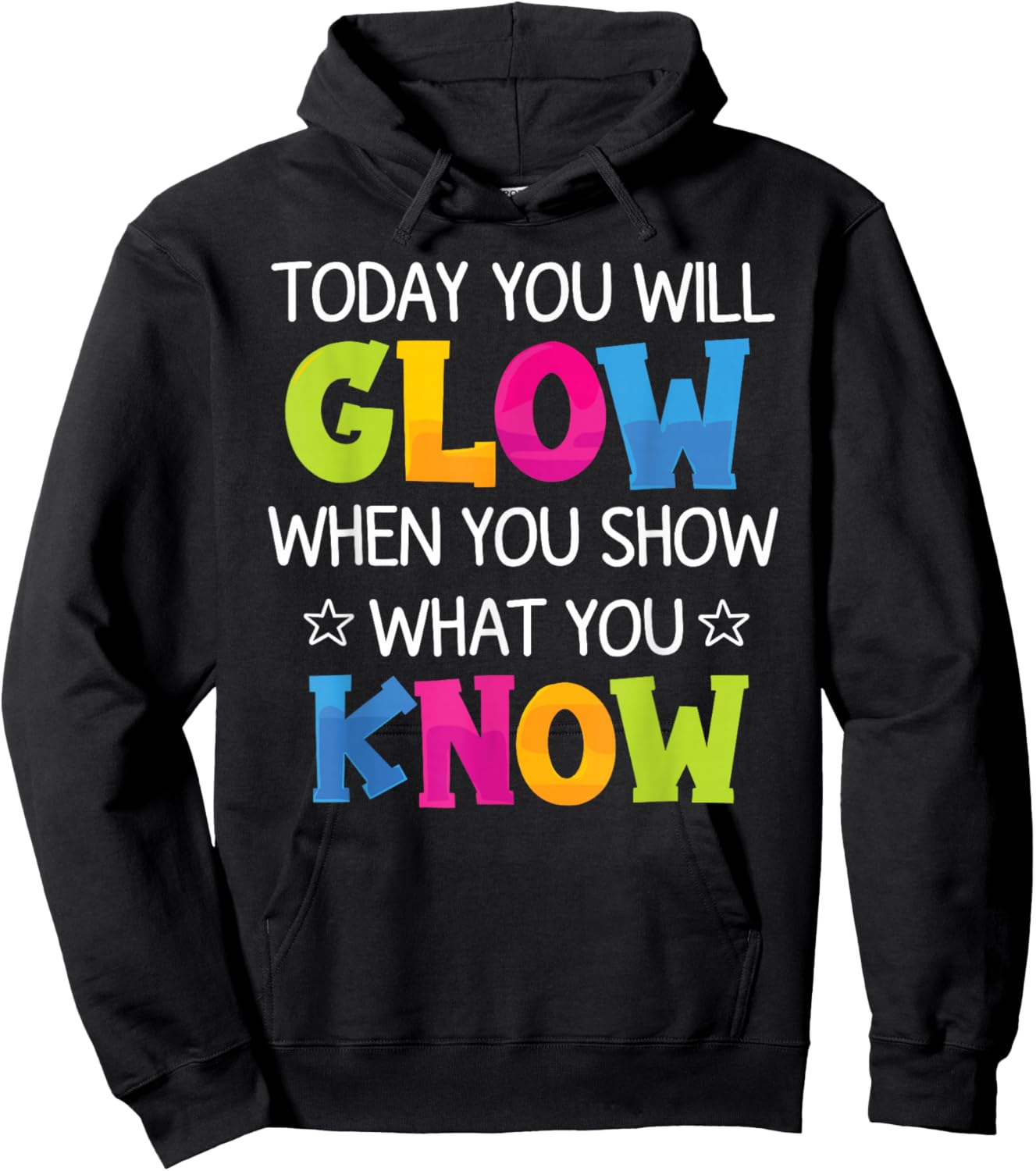 Today You Will Glow When You Show What You Know Teachers Day Hoodie - Hoodie | Black