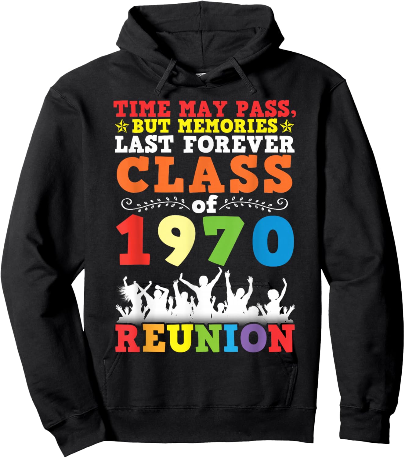 Class of 1970 Reunion Time May Pass Memories Last Forever Hoodie - Hoodie | Black