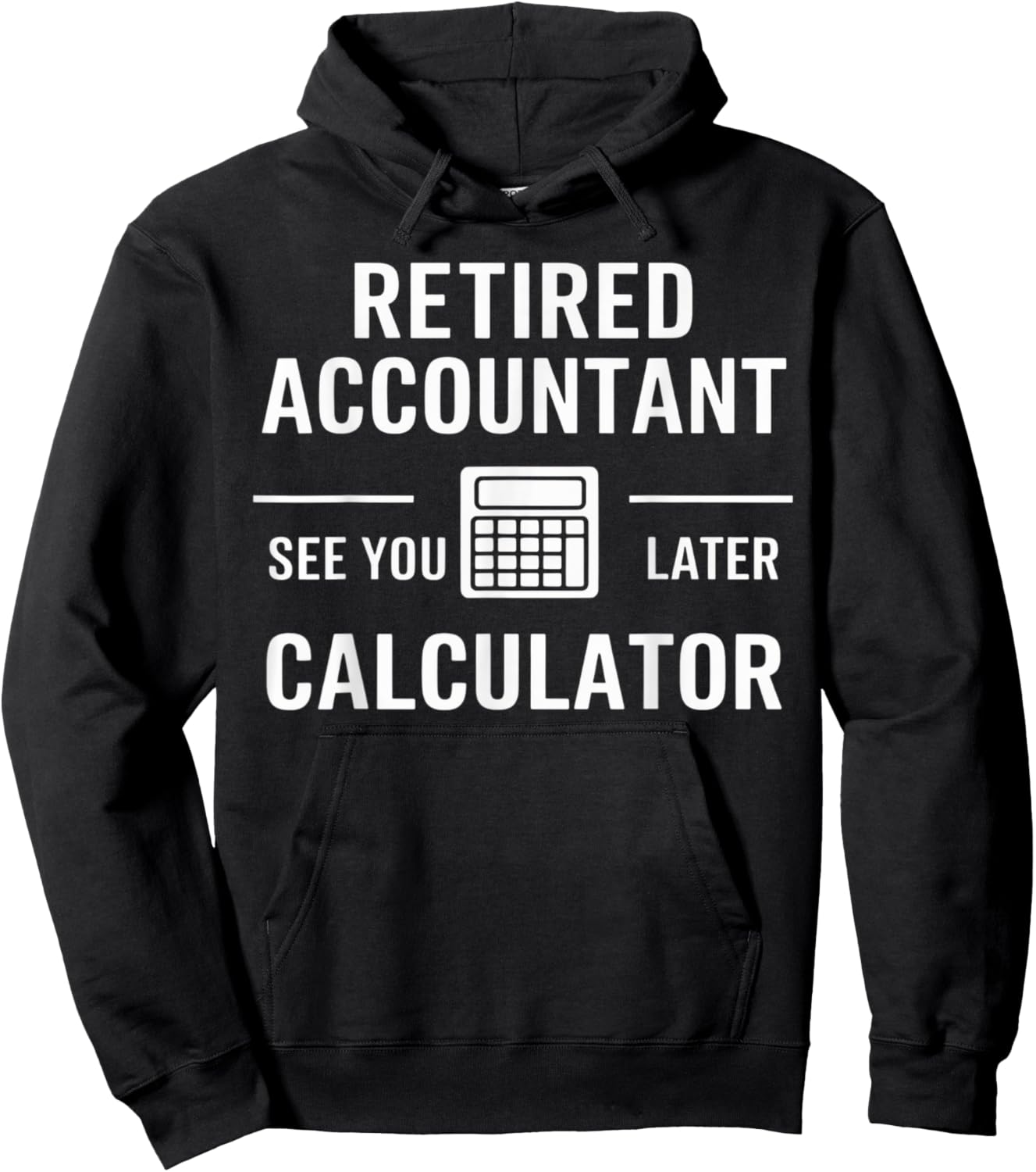 Retired Accountant See You Later Calculator Hoodie - Hoodie | Black