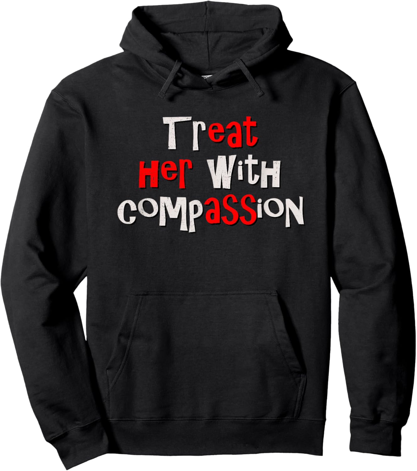 Treat her with Compassion - Funny IYKYK Hidden Message Meme Hoodie - Hoodie | Black