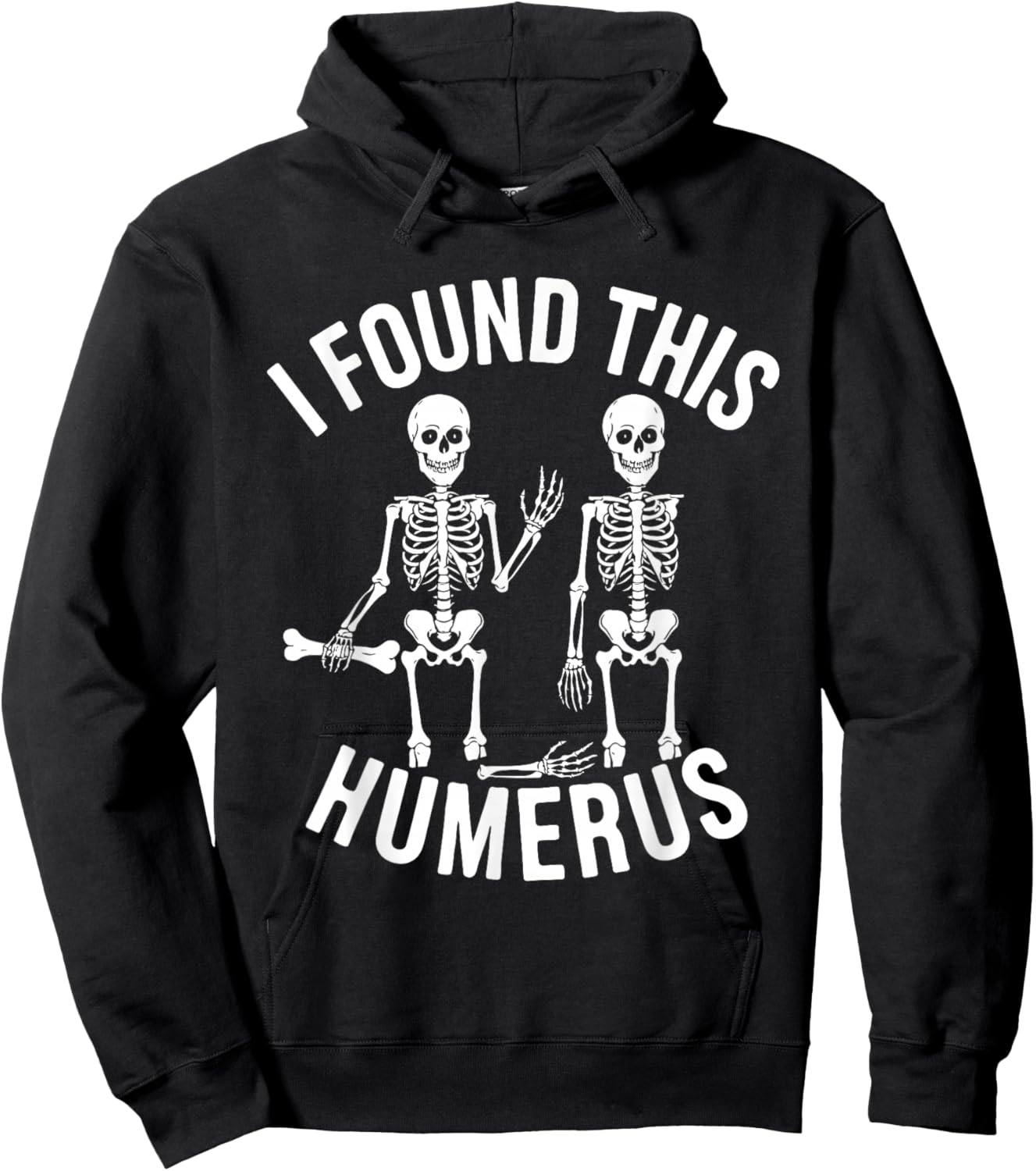 Halloween Skeleton I Found Humerus Funny Costume Men Women Hoodie - Hoodie | Black