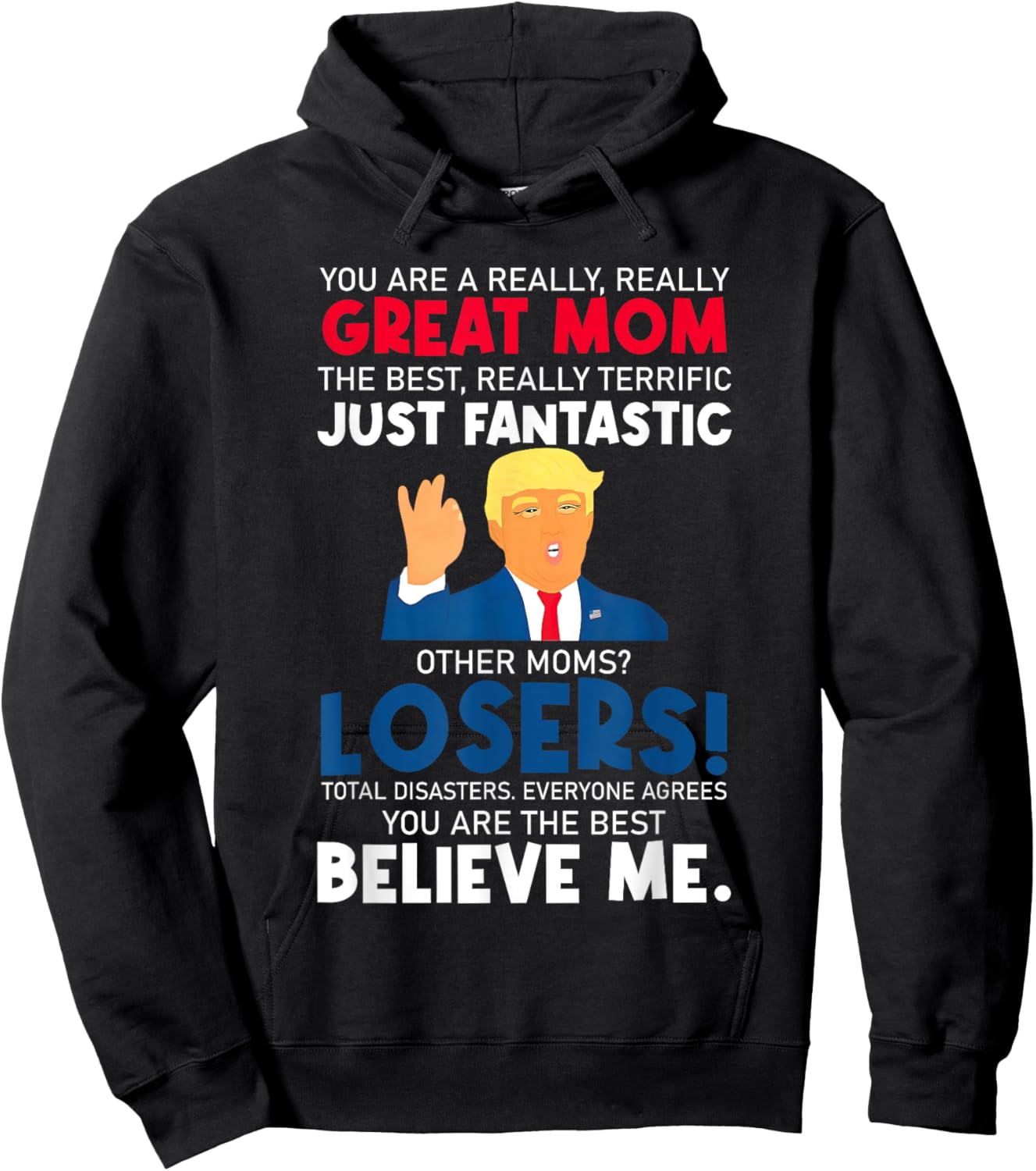 Cute Donald Trump You're A Really Great Mom Mothers Day Hoodie - Hoodie | Black