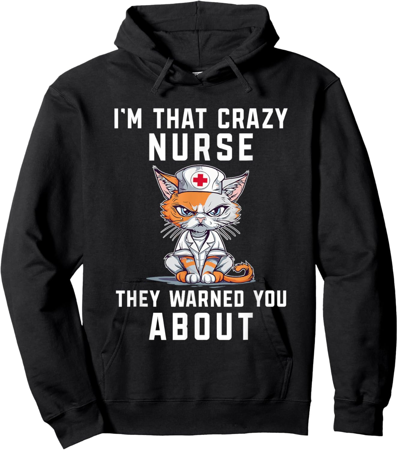 I'm Crazy Nurse They Warned You About Funny Health Worker Hoodie - Hoodie | Black
