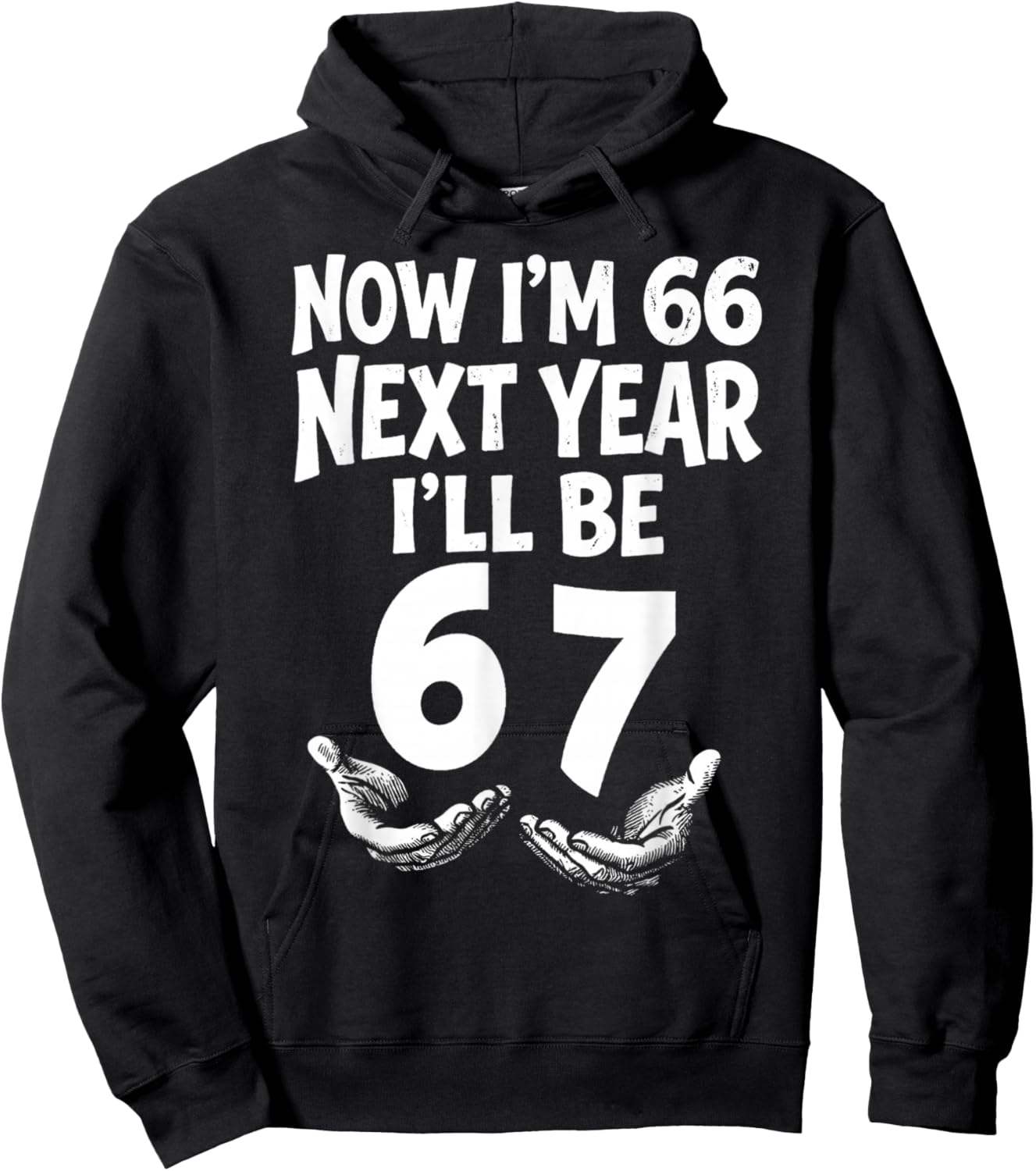 Now I’m 66 Next Year I’ll 67 Funny 66th Birthday Six Seven Hoodie - Hoodie | Black