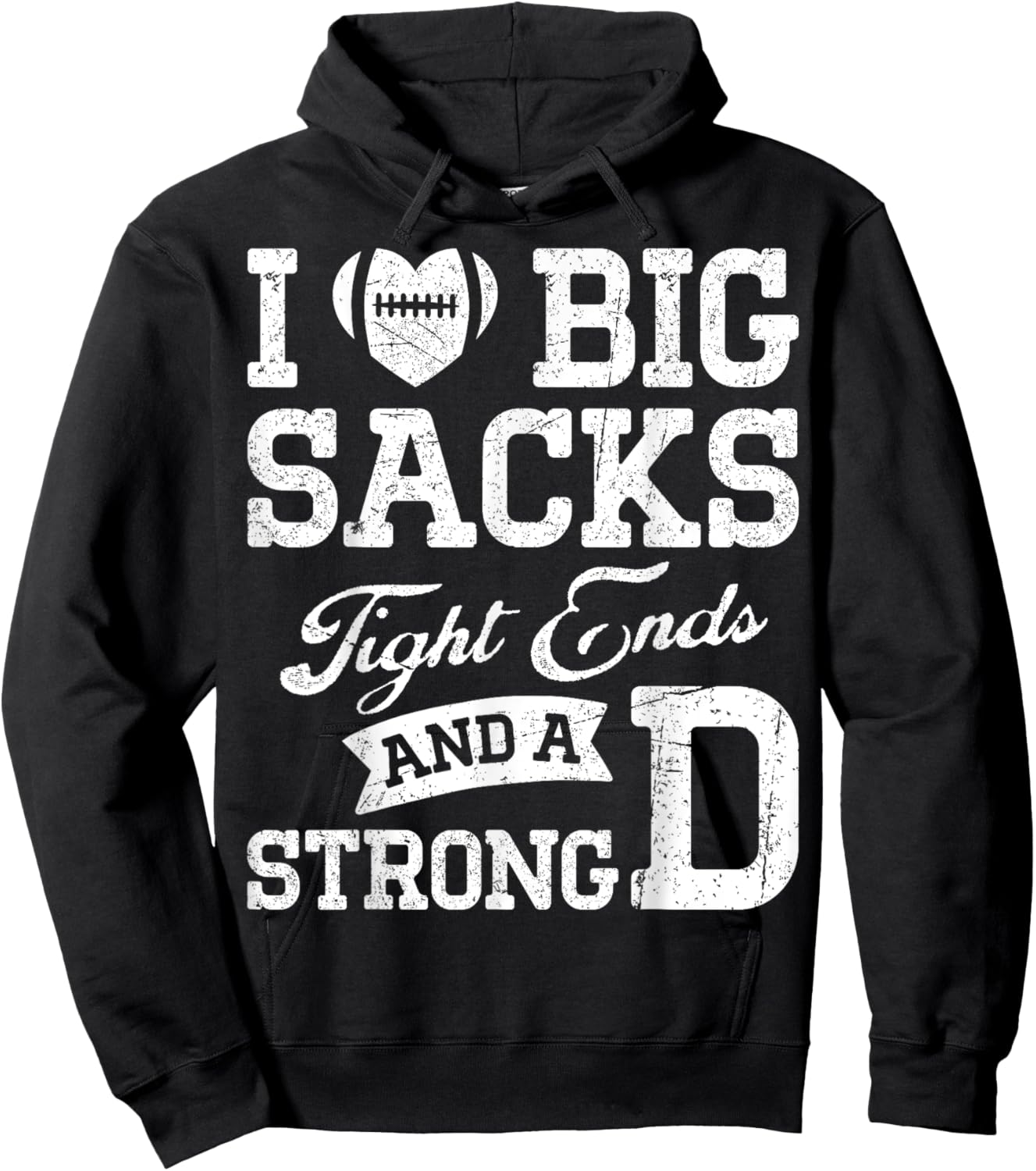 I Love Big Sacks Tight Ends And A Strong D Football Saying Hoodie - Hoodie | Black