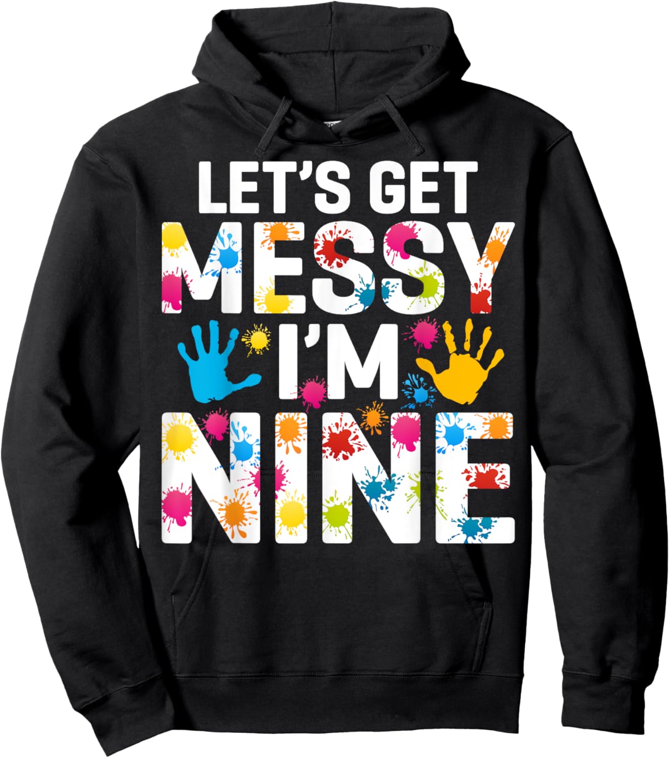 Let's Get Messy I'm Nine Painting Art Artist 9th Birthday Hoodie - Hoodie | Black
