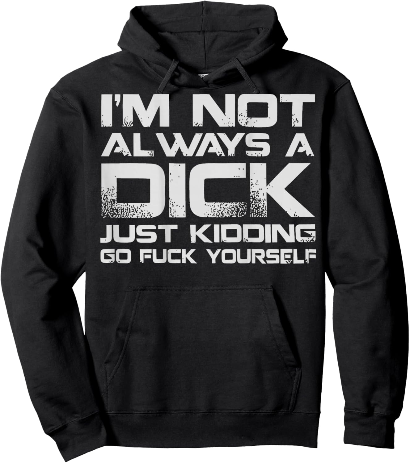 (ON Back) I'm Not Always A Dick Just Kidding Go FCK Youself Hoodie - Hoodie | Black