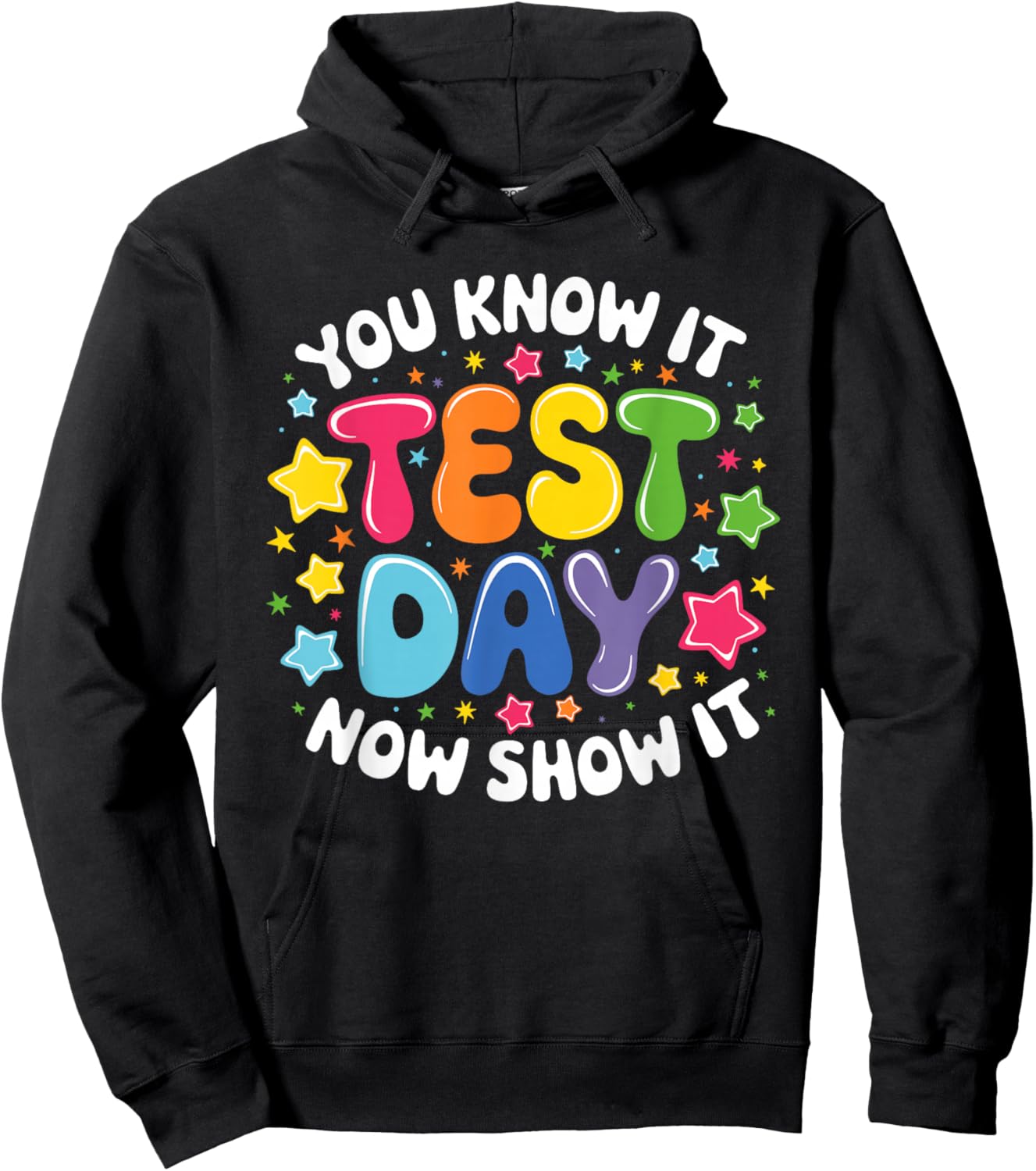 You Know It Test Day Now Show It Test Day Teacher Student Hoodie - Hoodie | Black