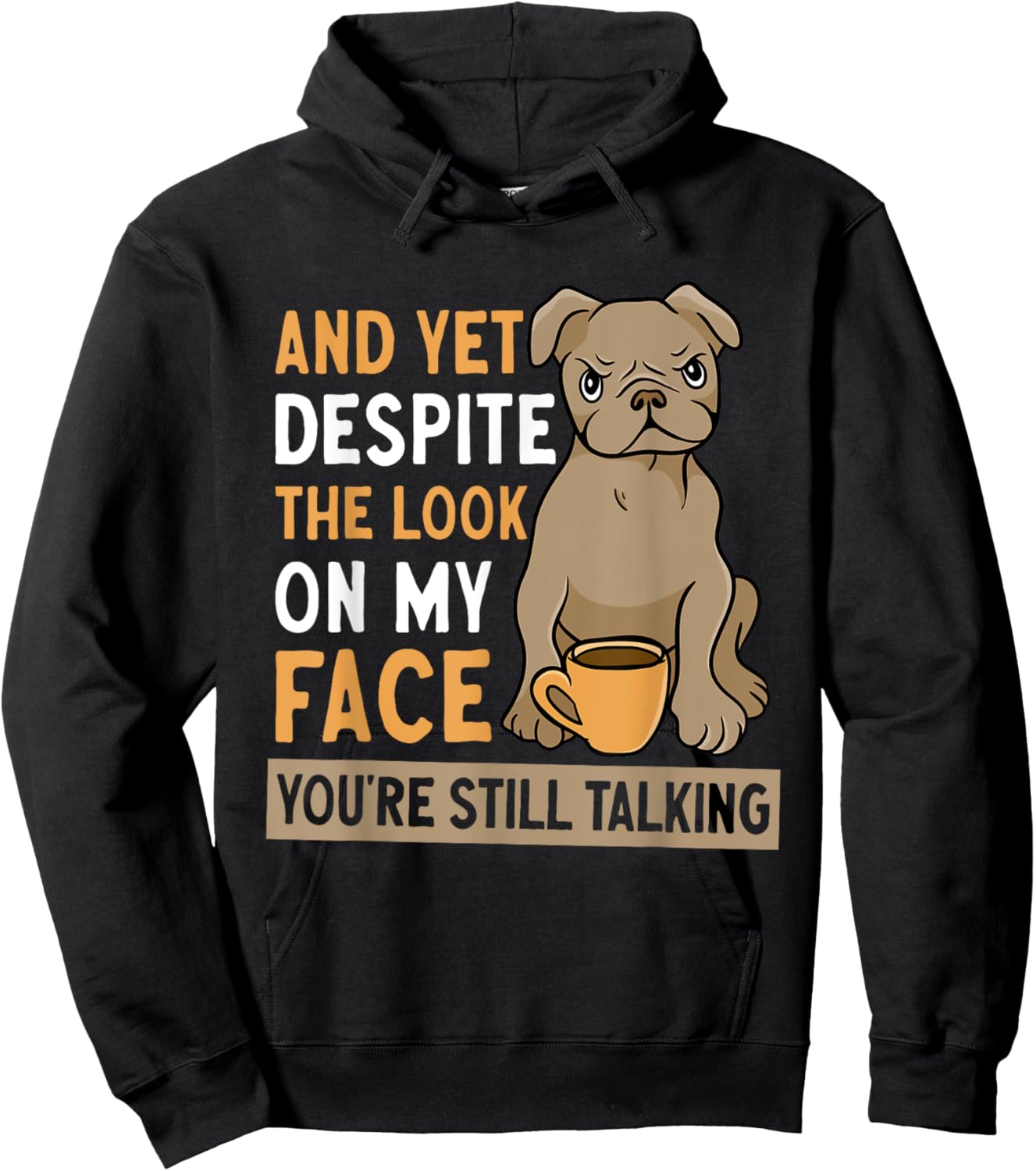 And Yet Despite The Look On My Face You're Still Talking Hoodie - Hoodie | Black