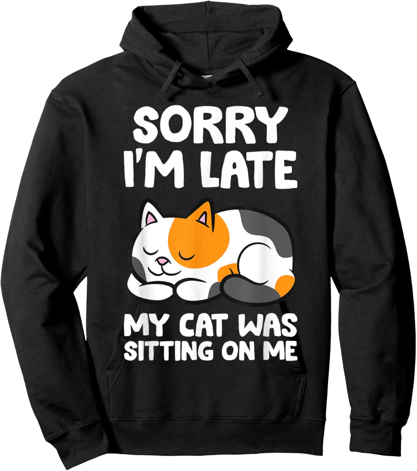 Calico Cat Owner - Sorry I'm Late My Cat Was Sitting On Me Hoodie - Hoodie | Black