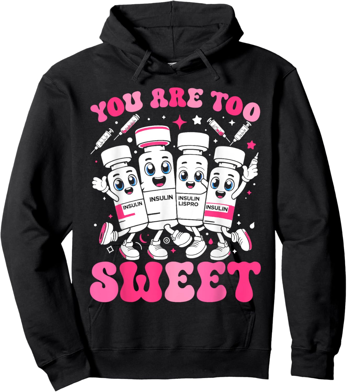 You Are Too Sweet Diabetes Awareness Humour Sweet Insulin Hoodie - Hoodie | Black