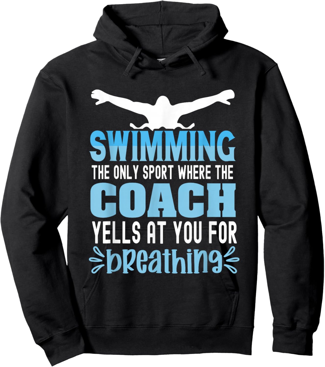 Swimming the only sport where the coach yells at you breath Hoodie - Hoodie | Black