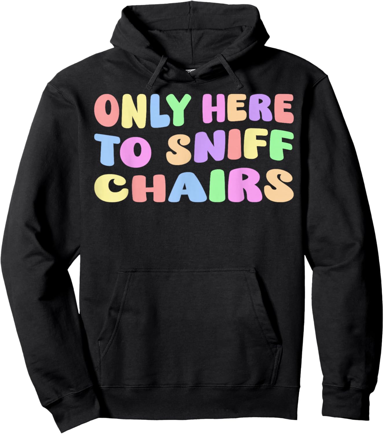 Only Here To Sniff Chairs – Humor für Erwachsene, lustiger Meme Gag Witz Hoodie - Hoodie | Black