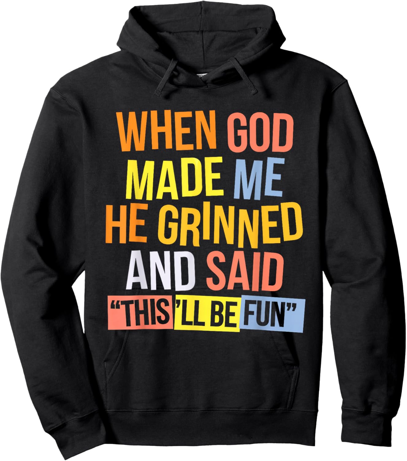 When God Made Me He Said This'll Be Fun Hoodie - Hoodie | Black